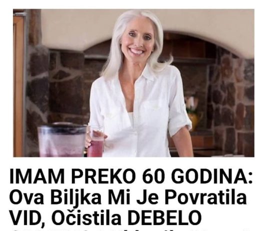 IMAM PREKO 60 GODINA: Ova Biljka Mi Je Povratila VID, Očistila DEBELO CRIJEVO I UKLONILA MASNOĆU JETRE!
